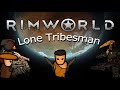 Surviving Modded RimWorld As A Lone Tribesman!