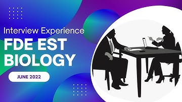 FDE EST Biology Interview Experience of Candidate in June 2022 | Interview Experience of FDE EST Job