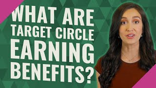 What are target circle earning benefits?