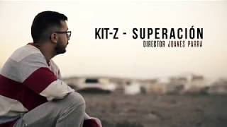 Kit-Z - SUPERACIÓN (Prod. Allrounda) (VIDEOCLIP)