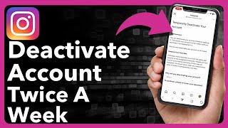 How To Deactivate My Instagram Account Twice A Week