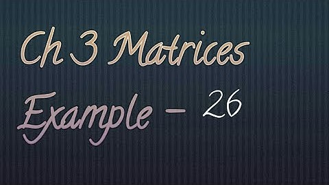 Class 12th Maths ch 3 Matrices Miscellaneous  Example - 26