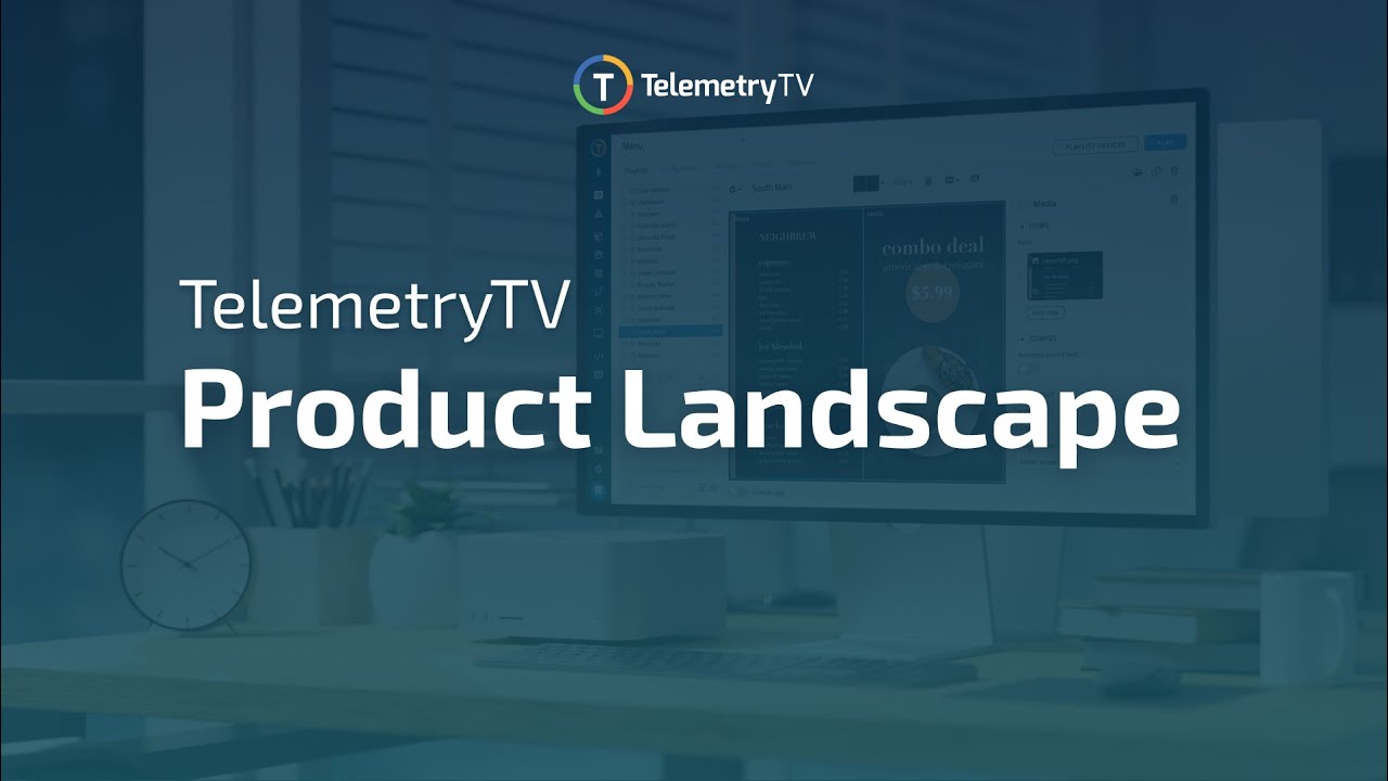 TelemetryTV Product Landscape - Explore Our Digital Signage Software