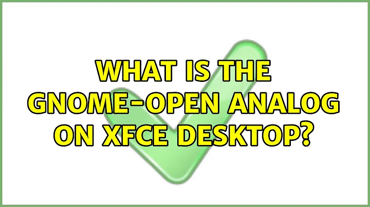 What is the gnome-open analog on XFCE desktop?