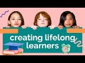 243 Creating Lifelong Learners