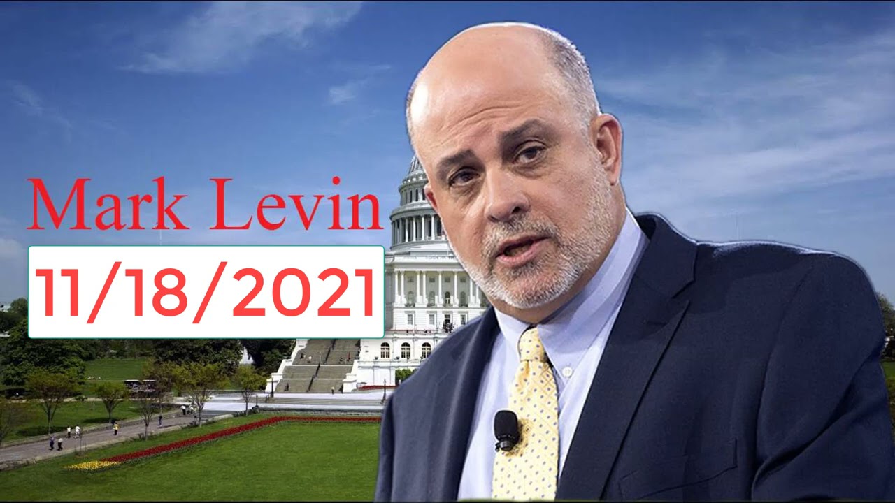 Mark Levin Show PODCAST Thursday 11/18/2021 YouTube