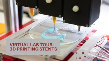 Virtual Lab Tour: 3D PRINTING STENTS