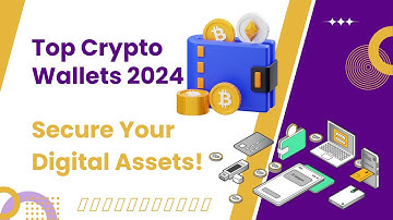 Secure Your Crypto: Best Wallets of 2024 Revealed