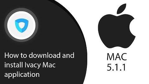 How to download and install Ivacy Mac application