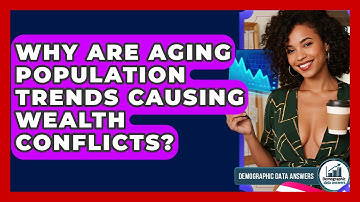 Why Are Aging Population Trends Causing Wealth Conflicts? - Demographic Data Answers