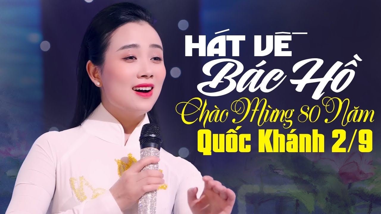 Thăm Bến Nhà Rồng, Đôi Dép Bác Hồ 🚩 Những Bài Hát Về Bác Hồ Hay Nhất MỪNG 80 NĂM QUỐC KHÁNH 2/9