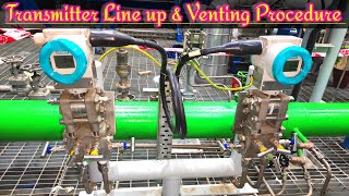 Transmitter line up Procedure | Flow, Level, PT, DPT Transmitter line up | Transmitter Venting.