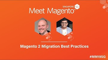 Magento 2 Migration Best Practices | Brent Peterson & Vijay Golani | Meet Magento Singapore 2019