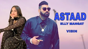 ASTAAD Elly Mangat | feat. Waz Boy (Official Video) Vibin Ep Letest New Punjabi Song 2023