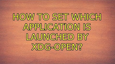 Ubuntu: How to set which application is launched by xdg-open? (2 Solutions!!)