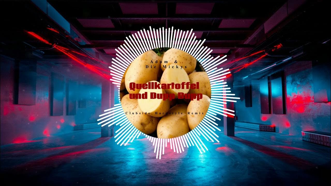 Adam & Die Micky´s Quellkartoffel Und Dupp Dupp Hardstyle/ Frenchcore Remix) YouTube