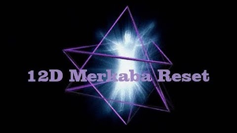 Twelve D Merkaba Reset 12 Strand DNA