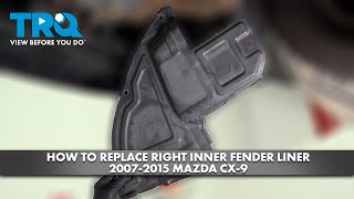 How to Replace Right Inner Fender Liner 2007-2015 Mazda CX-9