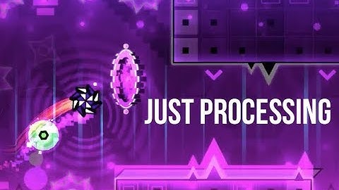 JUST PROCESSING (Medium Demon) by JustBasic | Geometry Dash
