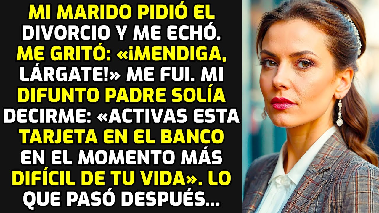Mi Marido Pidió El Divorcio Y Me Echó. Pero Usé La Tarjeta De Crédito De Mi Padre Y.. HISTORIAS VIDA
