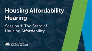 NIBS Housing Affordability Hearing Session 1: The State of Housing Affordability