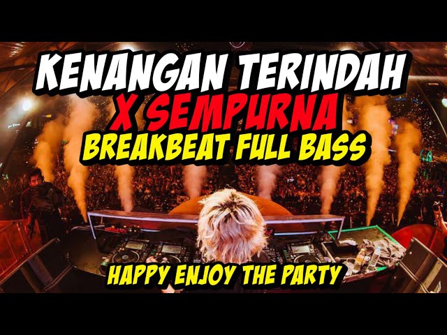 DJ KENANGAN TERINDAH X SEMPURNA BREAKBEAT FULL BASS TERBARU || DJ VIRAL TIKTOK TERBARU class=