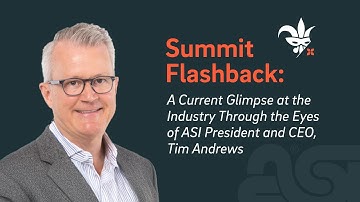 A Current Glimpse at the Industry Through the Eyes of ASI President and CEO, Tim Andrews