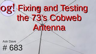 Fixing and Testing the 73's Cobweb Antenna (#683)