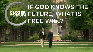 If God Knows the Future, What is Free Will? | Episode 710 | Closer To Truth