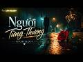 NGƯỜI TỪNG THƯƠNG | Nhạc AI Chillout Thư Giãn, Sâu Lắng Đêm Khuya | LTN MELODY