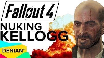NUKING KELLOGG... FALLOUT 4