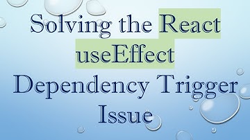 Solving the React useEffect Dependency Trigger Issue
