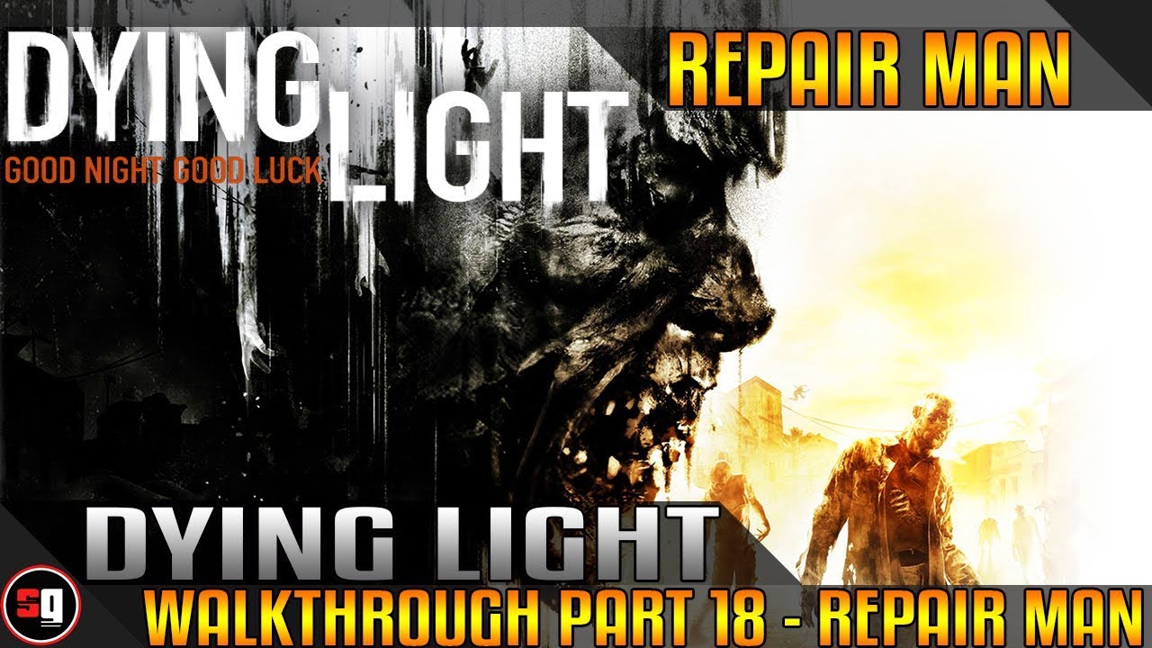 Dying Light Walkthrough Part 18 Repair Man YouTube