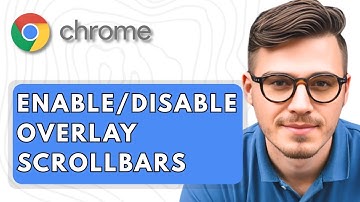 How To Enable Or Disable Overlay Scrollbars in Google Chrome [2025 Guide]