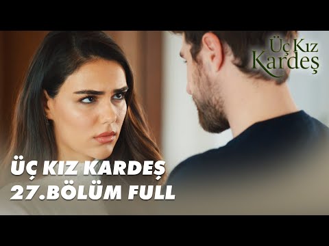 Üç Kız Kardeş 27.Bölüm - Full Bölüm