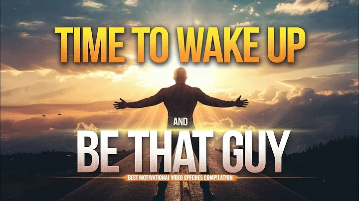 TIME TO WAKE UP AND BE THAT GUY - Best Motivational Video Speeches Compilation