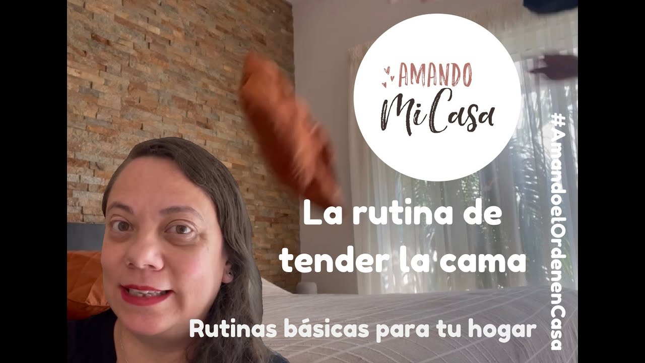 Mi rutina de tender la cama / Rutinas básicas para tu hogar / Amando mi