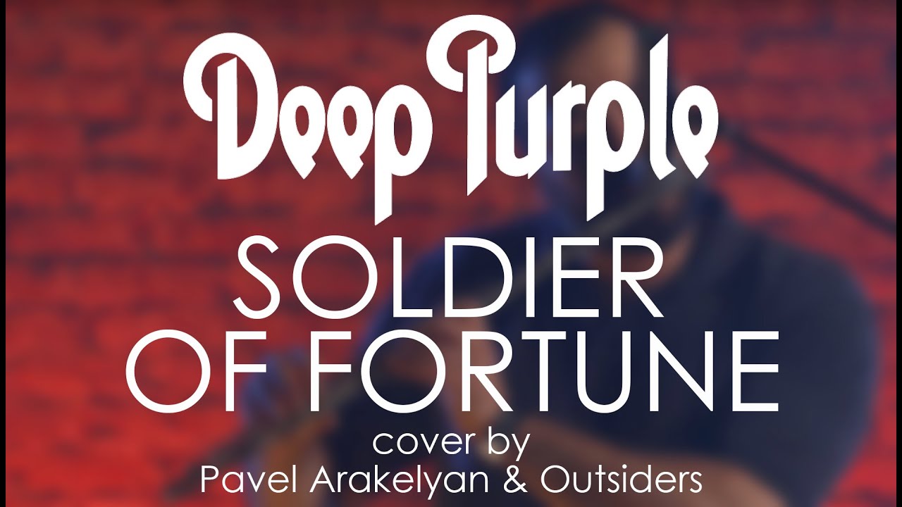 Deep Purple - Soldier of Fortune (cover by Pavel Arakelyan & Outsiders)