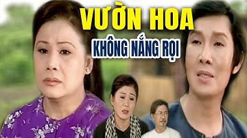 Cải Lương Xưa | Vườn Hoa Không Nắng Rọi - Vũ Linh Tài Linh | cải lương hay tâm lý xã hội
