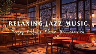 Coffee Shop Ambience with Relaxing Jazz Music ☕ For Work, Study | Soothing Music For Relaxing