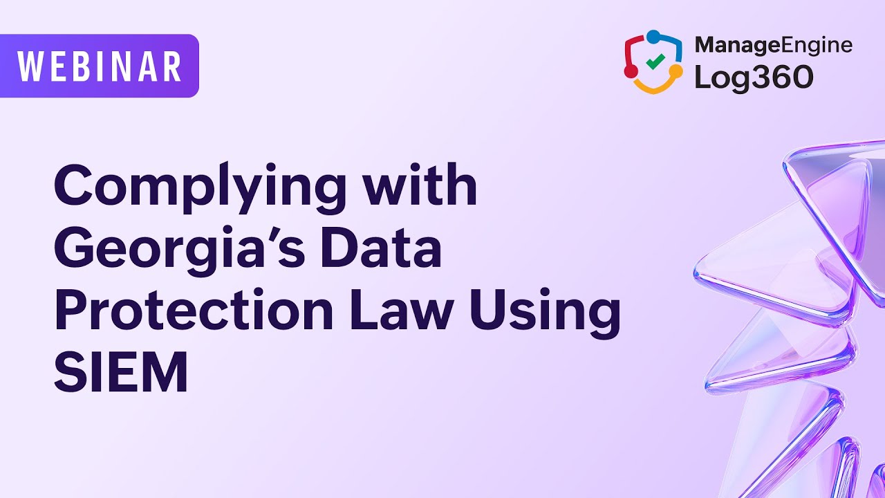 Complying with Georgia's Data Protection Law using SIEM | Log360 - YouTube