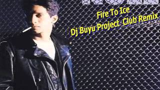 Noel -  Fire To Ice -  Dj Buyu Project  Club Remix