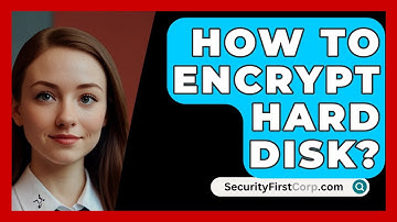 How To Encrypt Hard Disk? - SecurityFirstCorp.com
