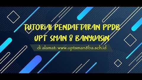 Tutorial Pendaftaran PPDB Online UPT SMAN 8 Banyuasin