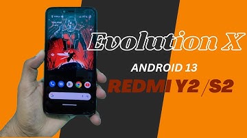 Evolution X || Android 13 ROM FOR REDMI Y2/S2