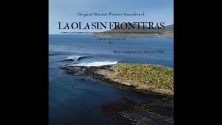 La Ola Sin Fronteras (Transcending Waves) Original Soundtrack - Full Album