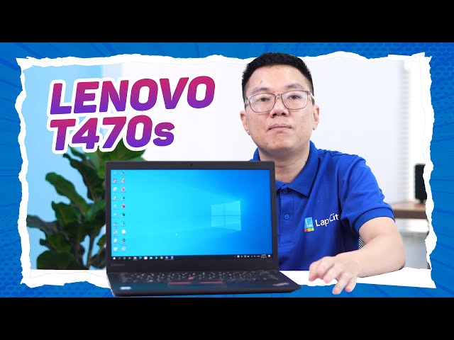 Đánh giá Lenovo Thinkpad T470s giá rẻ !