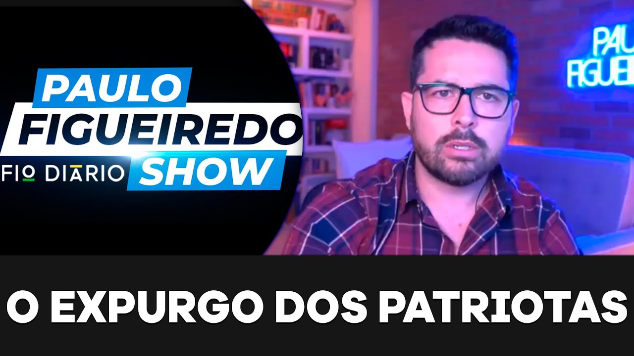 O EXPURGO DOS PATRIOTAS – Paulo Figueiredo Comenta a Maior Operação da Ditadura Contra a Direita