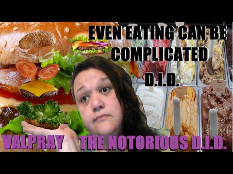 DID Even Eating Can Be Complicated! ( Dissociative Identity Disorder ) 3-21-22 Valpray