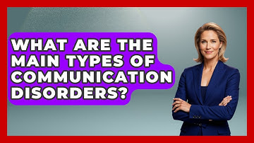 What Are the Main Types of Communication Disorders? | Communicate Clearly Together News